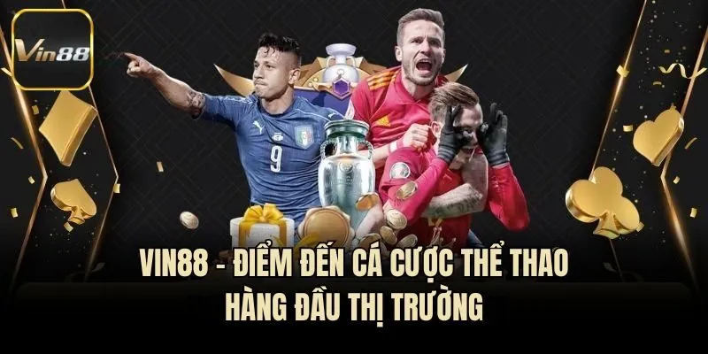 Vin88 - Điểm đến cá cược thể thao hàng đầu thị trường